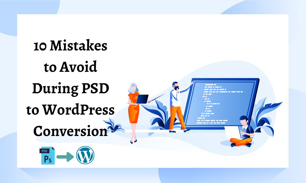 10 Mistakes To Avoid During PSD To WordPress Conversion
